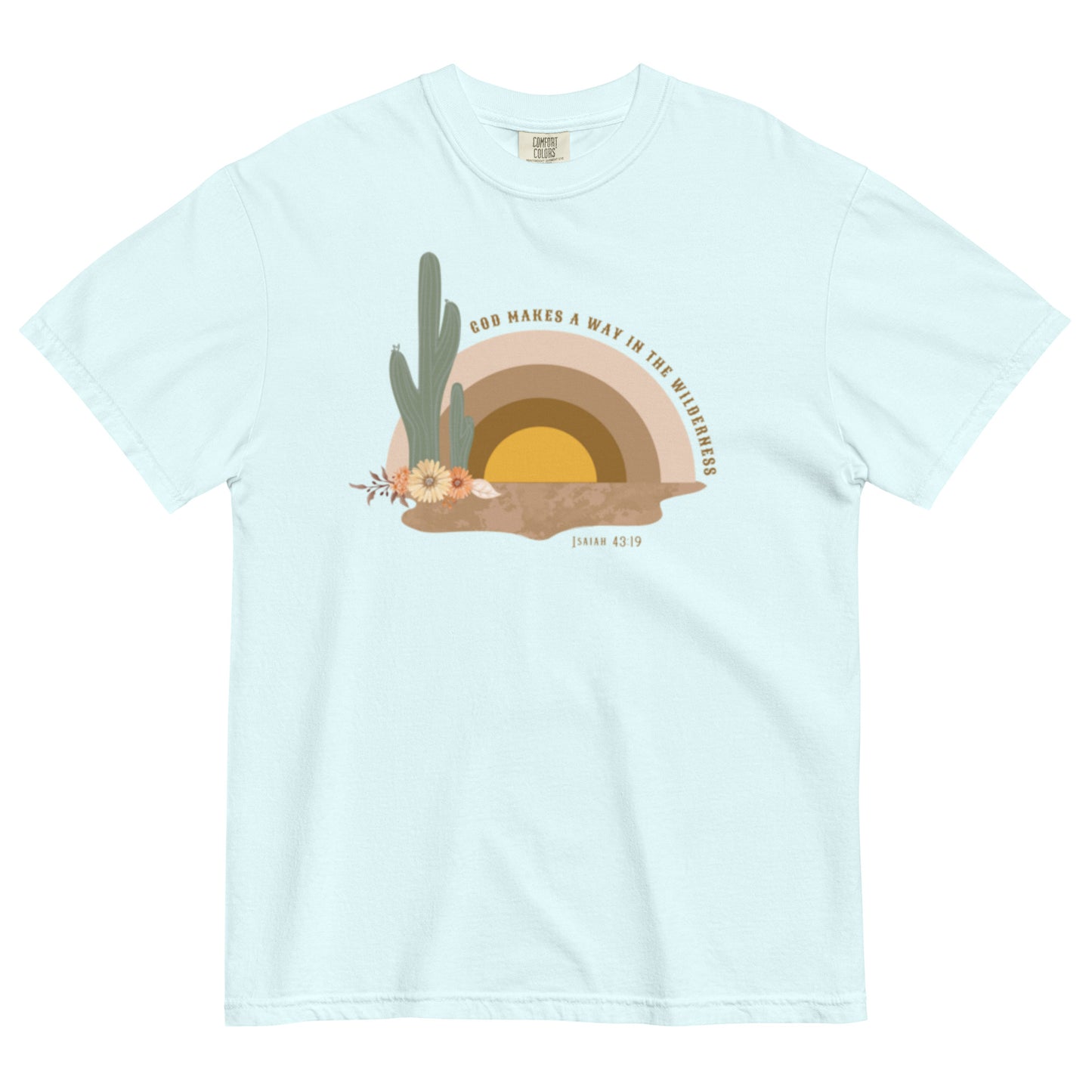 God Makes A Way In The Wilderness, Comfort Colors Tee