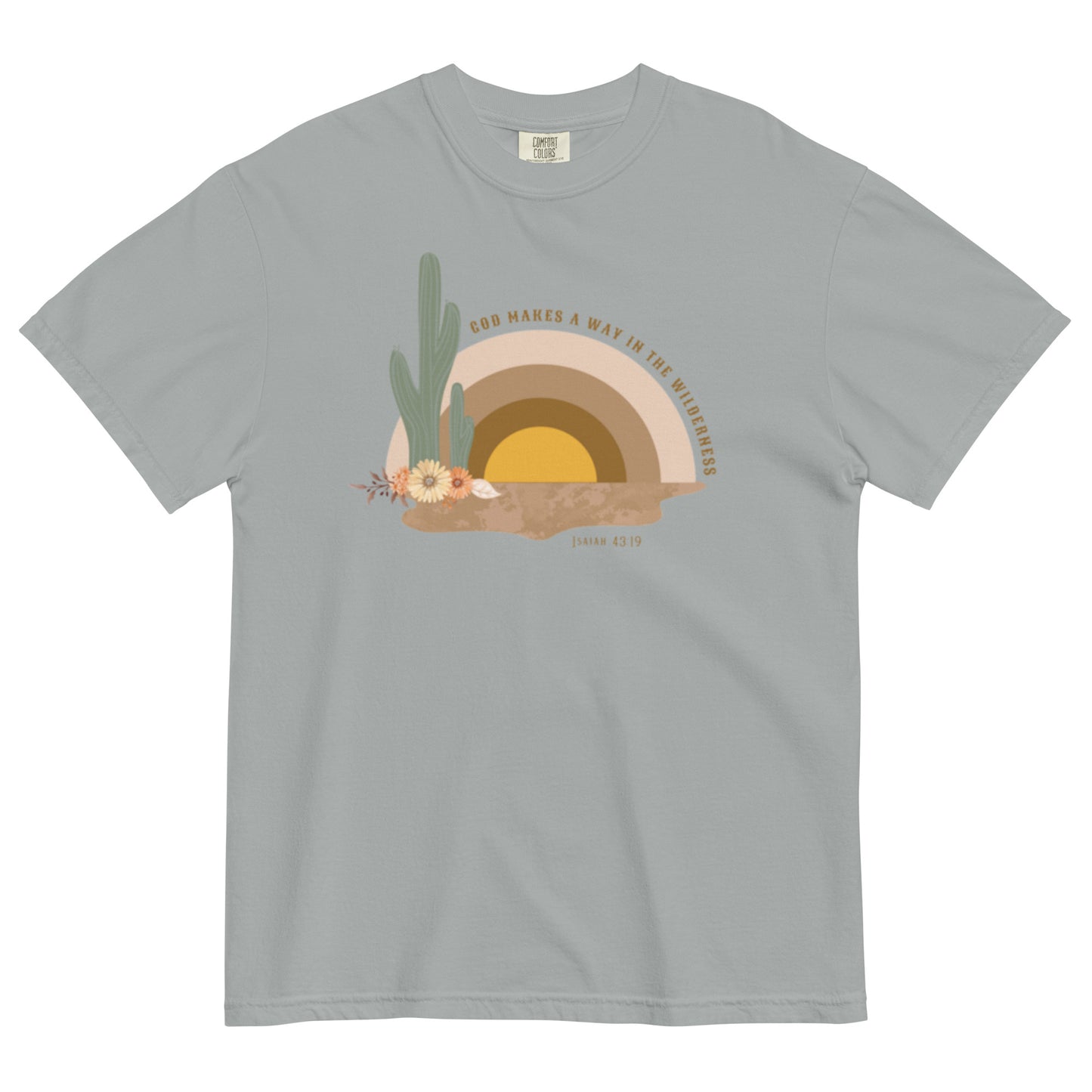 God Makes A Way In The Wilderness, Comfort Colors Tee